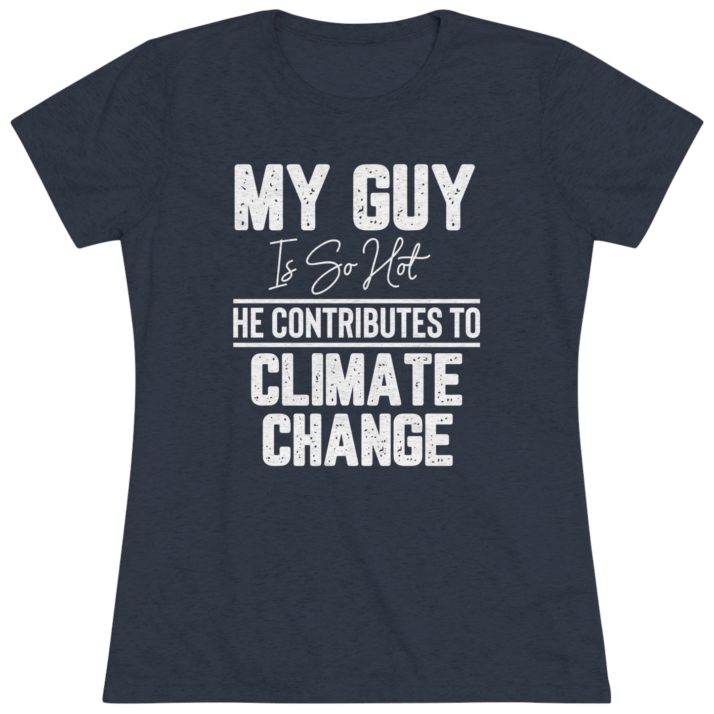 MY GUY IS SO HOT - WOMEN'S TEE
