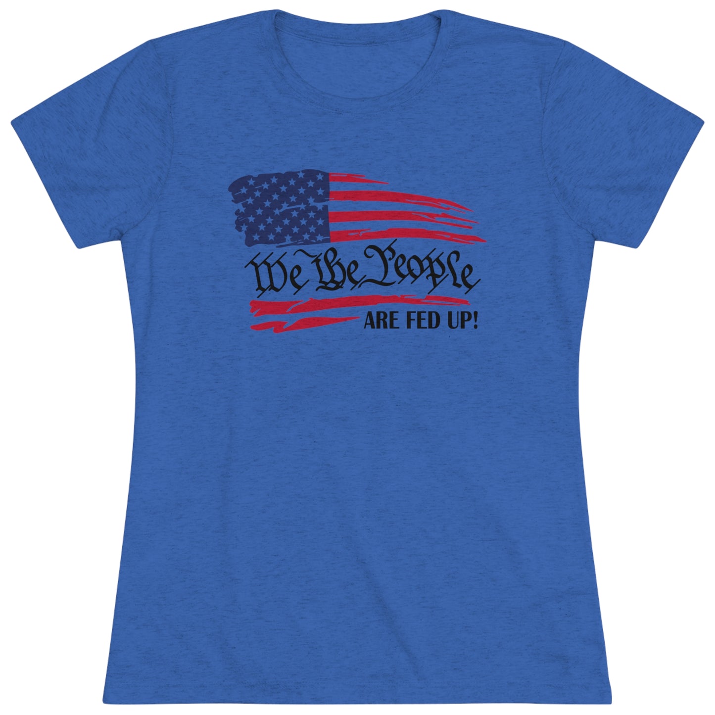 WE THE PEOPLE ARE FED UP! - WOMEN'S TEE