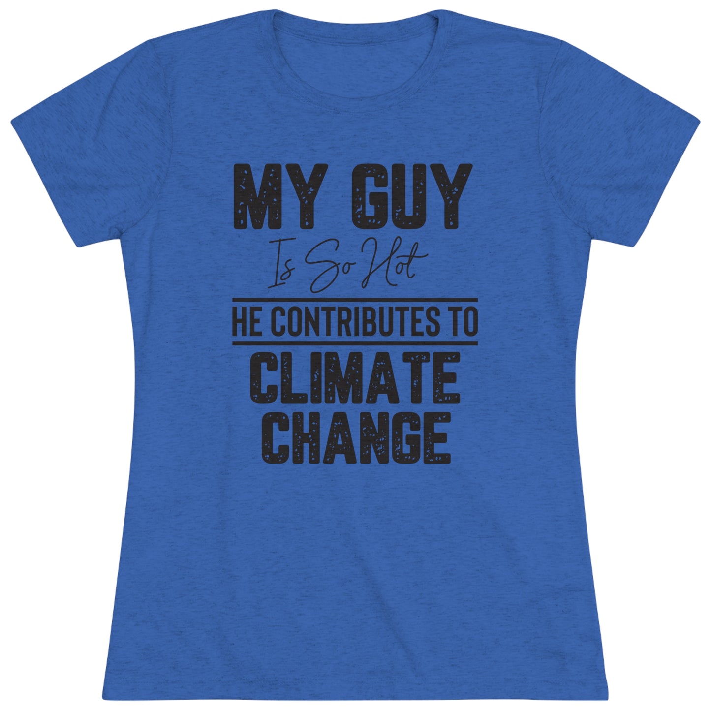 MY GUY IS SO HOT - WOMEN'S TEE