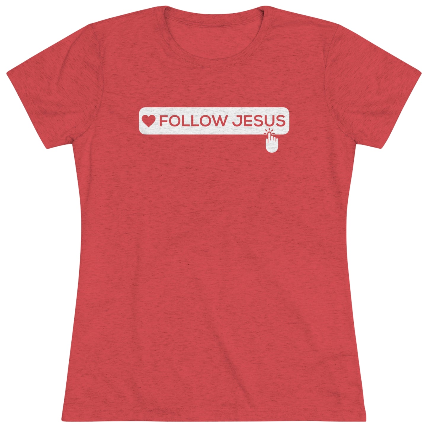 FOLLOW JESUS - WOMEN'S TEE