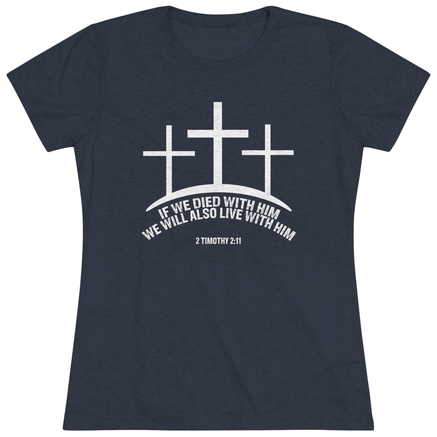 2 TIMOTHY 2:11 - WOMEN'S TEE