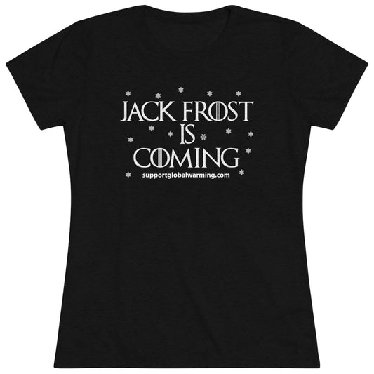 JACK FROST IS COMING - WOMENS TEE