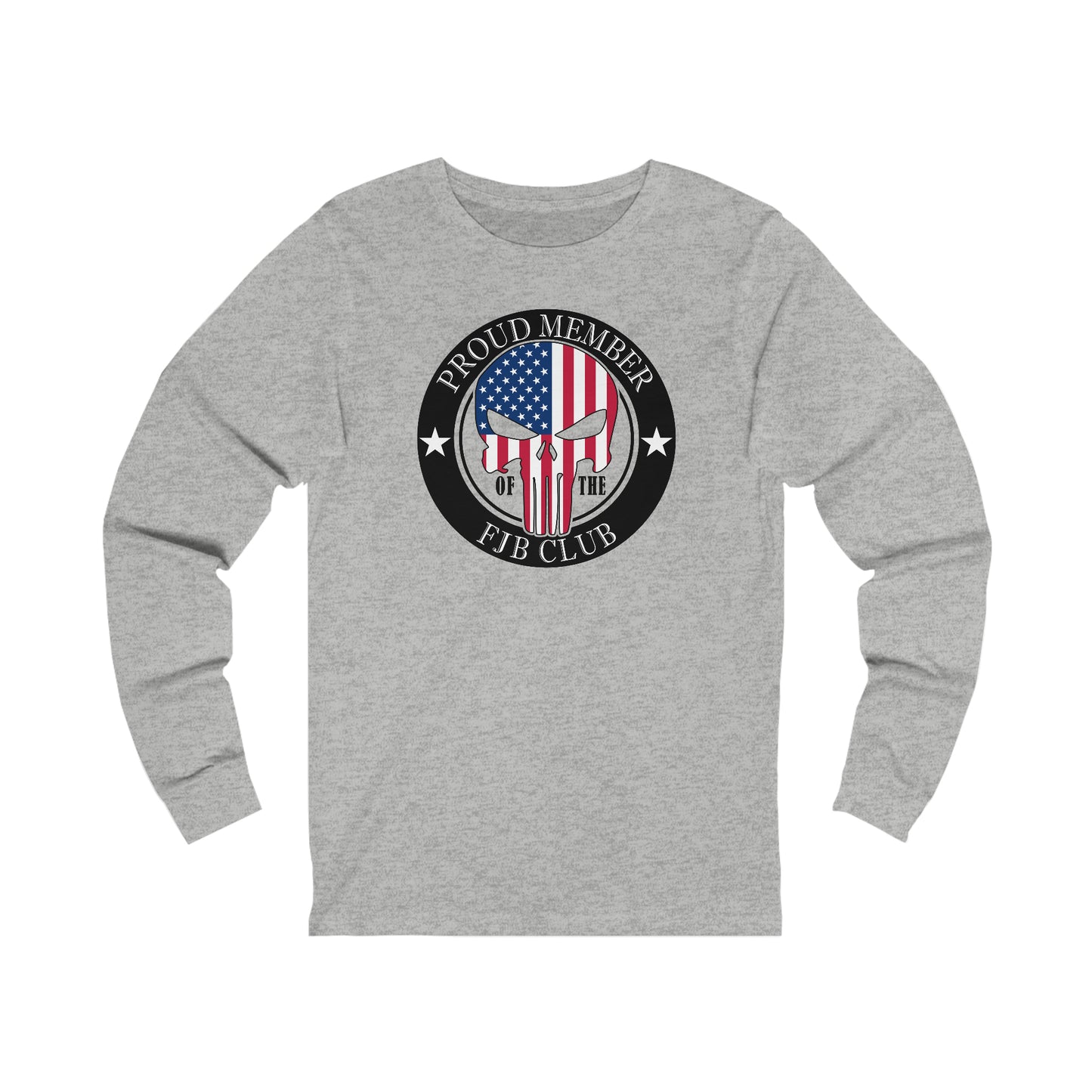 PROUD MEMBER OF THE FJB CLUB - UNISEX LONG SLEEVE