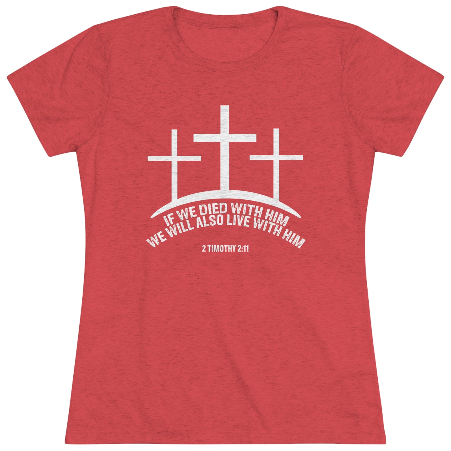 2 TIMOTHY 2:11 - WOMEN'S TEE