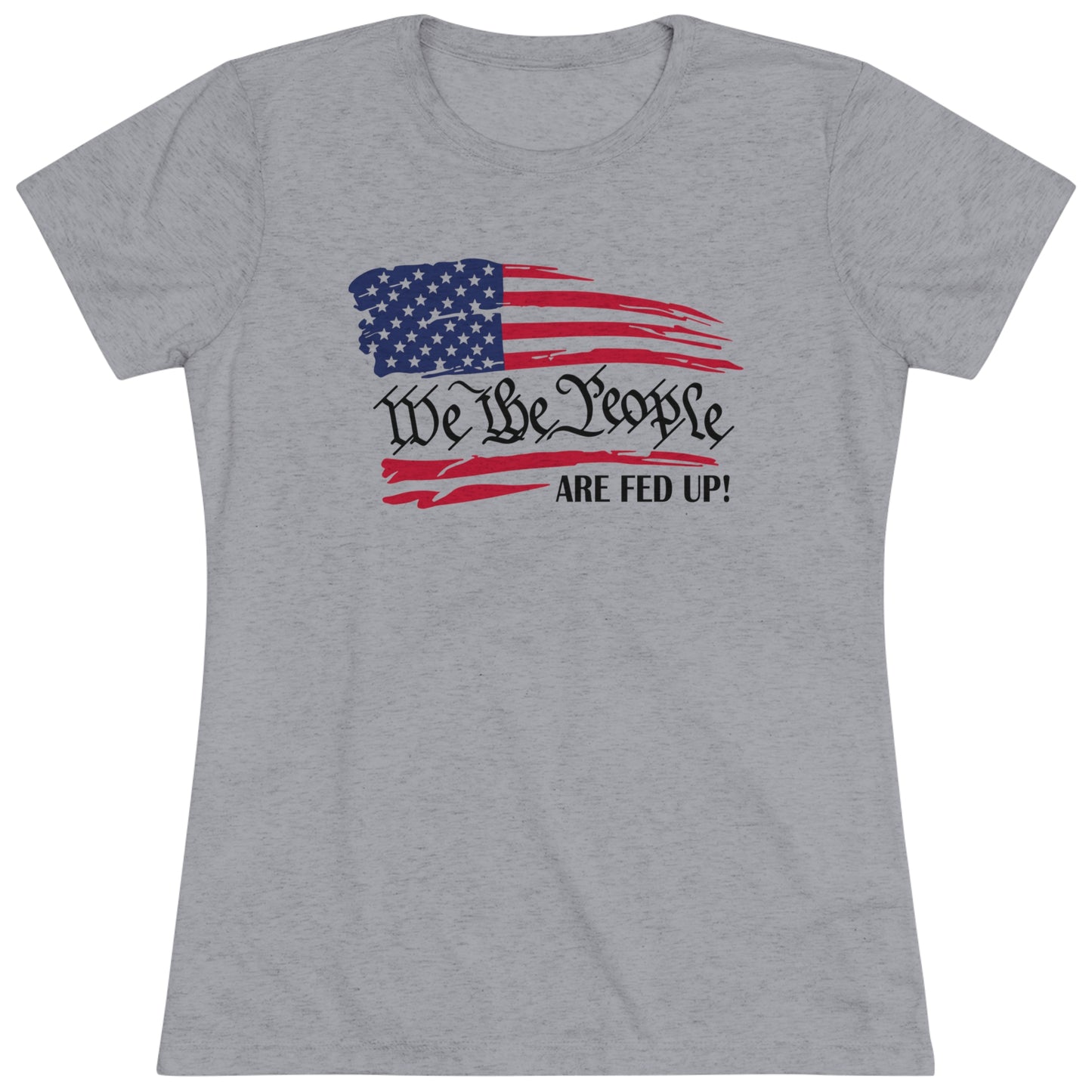 WE THE PEOPLE ARE FED UP! - WOMEN'S TEE