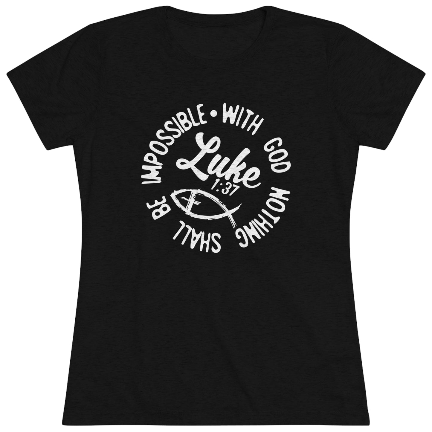 LUKE 1:37 - WOMEN'S TEE