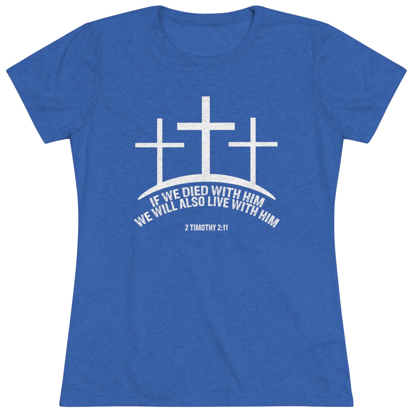 2 TIMOTHY 2:11 - WOMEN'S TEE